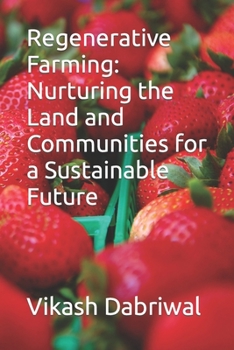 Paperback Regenerative Farming: Nurturing the Land and Communities for a Sustainable Future Book