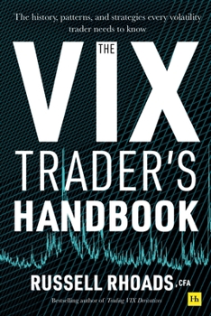 Hardcover The VIX Trader's Handbook: The History, Patterns, and Strategies Every Volatility Trader Needs to Know Book