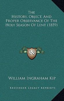 The History, Object, and Proper Observance of the Holy Season of Lent