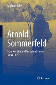 Paperback Arnold Sommerfeld: Science, Life and Turbulent Times 1868-1951 Book