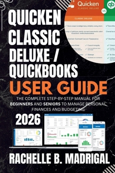 Quicken Classic Deluxe / QuickBooks User Guide: The Complete Step-by-Step Manual for Beginners and Seniors to Manage Personal Finances and Budgeting