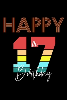 Happy 17th Birthday: Blank Lined Journal, Happy 17th Birthday Notebook, Diary, Logbook, Perfect Gift For 17 Year Old Boys And Girls