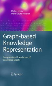 Paperback Graph-Based Knowledge Representation: Computational Foundations of Conceptual Graphs Book