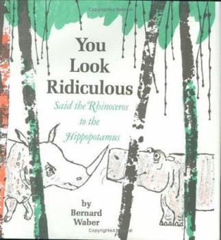 Hardcover You Look Ridiculous, Said the Rhinoceros to the Hippopotamus Book