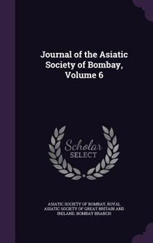 Hardcover Journal of the Asiatic Society of Bombay, Volume 6 Book