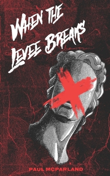 Paperback When the Levee Breaks: A Dark Novel of Revenge Book