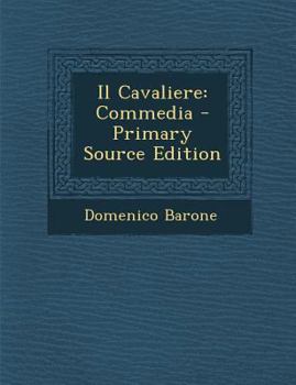 Paperback Il Cavaliere: Commedia [Italian] Book