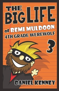 Paperback The Big Life of Remi Muldoon 3: 4th Grade Werewolf Book