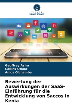 Paperback Bewertung der Auswirkungen der SaaS-Einführung für die Entwicklung von Saccos in Kenia [German] Book