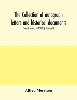 Paperback The collection of autograph letters and historical documents (Second Series, 1882-1893) (Volume II) Book