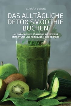 Paperback Das Alltägliche Detox Smoothie Buchen [German] Book