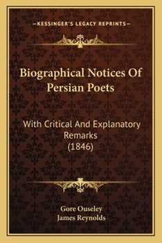 Paperback Biographical Notices Of Persian Poets: With Critical And Explanatory Remarks (1846) Book