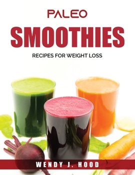 Paperback Paleo Smoothies: Recipes for Weight Loss Book