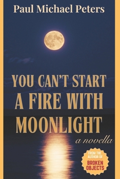 Paperback You Can't Start A Fire With Moonlight Book