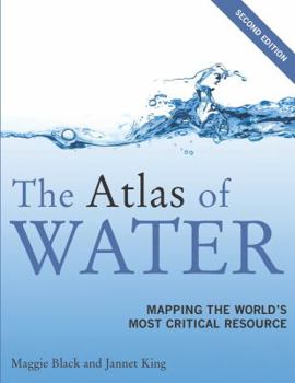 Paperback The Atlas of Water: Mapping the World's Most Critical Resource Book