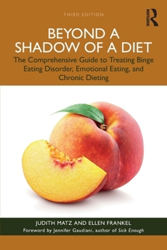 Paperback Beyond a Shadow of a Diet: The Comprehensive Guide to Treating Binge Eating Disorder, Emotional Eating, and Chronic Dieting. Book