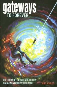 Paperback Gateways to Forever: The Story of the Science-Fiction Magazines from 1970 to 1980 Book