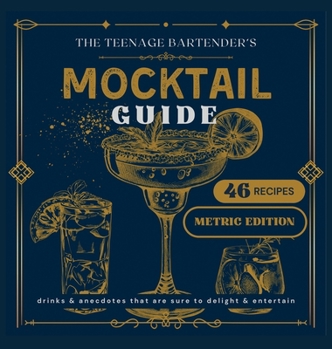 Hardcover The Teenage Bartender's Mocktail Guide [Metric]: Metric Edition Book