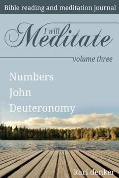 Paperback I Will Meditate -- Volume Three: Numbers, John, Deuteronomy Book