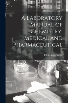 Paperback A Laboratory Manual of Chemistry, Medical and Pharmaceutical Book