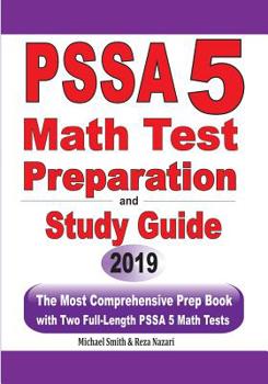 Paperback PSSA 5 Math Test Preparation and Study Guide: The Most Comprehensive Prep Book with Two Full-Length PSSA Math Tests Book