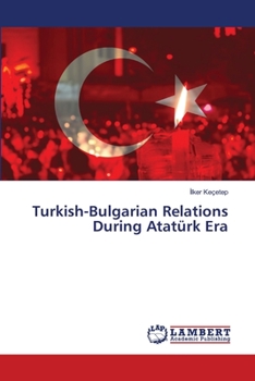 Paperback Turkish-Bulgarian Relations During Atatürk Era Book