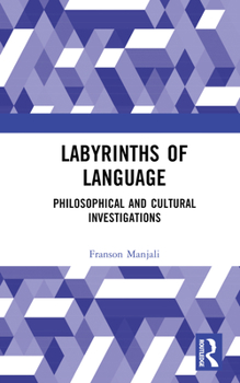Hardcover Labyrinths of Language: Philosophical and Cultural Investigations Book
