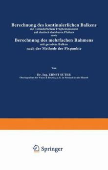 Paperback Berechnung Des Kontinuierlichen Balkens Mit Veränderlichem Trägheitsmoment Auf Elastisch Drehbaren Pfeilern Sowie Berechnung Des Mehrfachen Rahmens Mi [German] Book