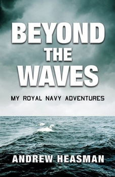 Paperback Beyond the Waves: My Royal Navy Adventures Book