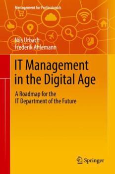 Hardcover It Management in the Digital Age: A Roadmap for the It Department of the Future Book