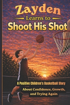 Paperback Zayden Learns to Shoot His Shot Book
