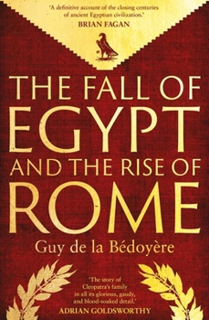 Hardcover The Fall of Egypt and the Rise of Rome: A History of the Ptolemies Book