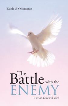 Paperback The Battle with the Enemy: I Won! You Will Win! Book