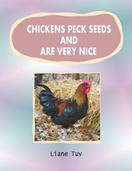 Paperback Chickens peck seeds and are very nice: Animals in Poetry. The author writes of the created animal world and, in this large print book of photographica [Large Print] Book