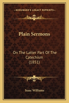 Paperback Plain Sermons: On The Latter Part Of The Catechism (1851) Book