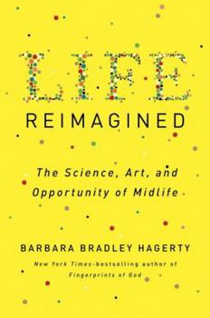 Hardcover Life Reimagined: The Science, Art, and Opportunity of Midlife Book