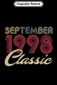 Composition Notebook: Classic September 1998 Bday Men Women Gifts 21st Birthday  Journal/Notebook Blank Lined Ruled 6x9 100 Pages