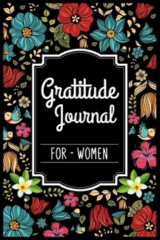 Gratitude Journal For Women: Start With Gratitude | My Daily Gratitude Journal | The Five-Minute Gratitude Journal | My daily gratitude journal 100 ... for a Happier You in Just 5 Minutes a Day