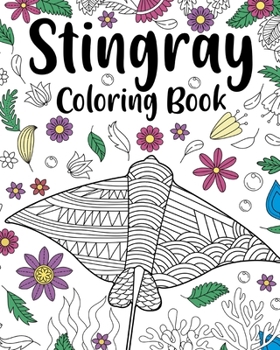 Paperback Stingray Coloring Book: Coloring Books for Adults, Stingray Zentangle Coloring Pages, Under The Sea Book