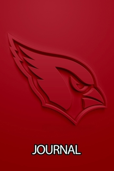Journal: The Arizona Cardinals Professional American Football Valley of the Sun Team Soft Glossy Cover Daily Creative Writing Workbook for Teens & ... Woman Journal Paper 6 x 9 Inches 110 Pages