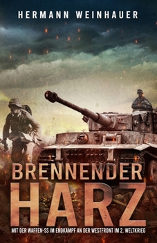 Paperback Brennender Harz: Mit der Waffen-SS im Endkampf an der Westfront im 2. Weltkrieg [German] Book