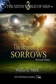 Paperback The Sixth World of Men: The Beginning of Sorrows Book