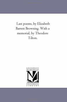 Paperback Last Poems, by Elizabeth Barrett Browning. With A Memorial, by theodore Tilton. Book