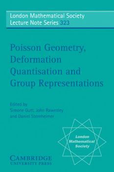 Poisson Geometry, Deformation Quantisation and Group Representations - Book #323 of the London Mathematical Society Lecture Note