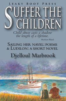 Paperback Suffer the Children-Sailing Her Navel: Poems & Ludilon: A short novel Book