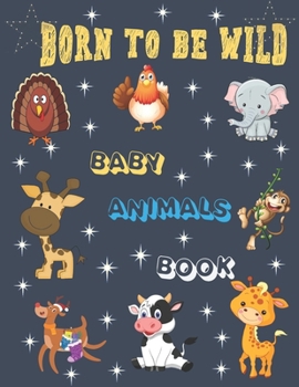 Paperback Born To be Wild: Beby Animals Book, FunToddler Coloring Book