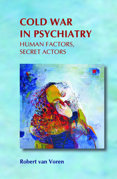Paperback Cold War in Psychiatry: Human Factors, Secret Actors Book