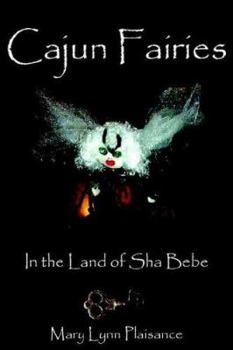 Cajun Fairies: In the Land of Sha Bebe