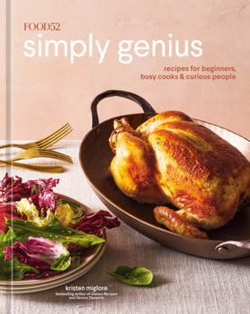 Hardcover Food52 Simply Genius: Recipes for Beginners, Busy Cooks & Curious People [A Cookbook] Book