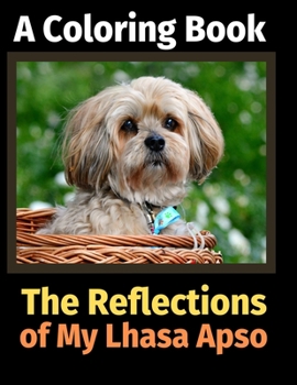 Paperback The Reflections of My Lhasa Apso: A Coloring Book